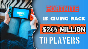 Fortnite is giving back  $245 million to players